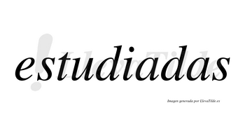 Estudiadas no lleva tilde con vocal tónica en la primera «a»