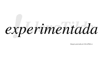 Experimentada  no lleva tilde con vocal tónica en la primera «a»