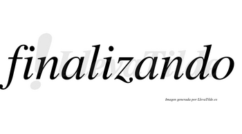 Finalizando  no lleva tilde con vocal tónica en la segunda «a»