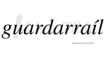 Guardarraíl lleva tilde con vocal tónica en la «i»