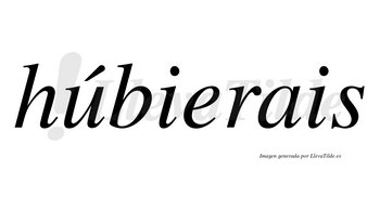 Húbierais lleva tilde con vocal tónica en la «u»