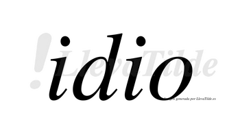 Idio no lleva tilde con vocal tónica en la primera «i»