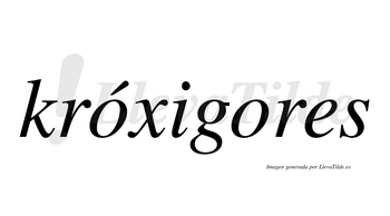 Króxigores  lleva tilde con vocal tónica en la primera «o»