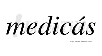 Medicás lleva tilde con vocal tónica en la «a»