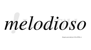 Melodioso no lleva tilde con vocal tónica en la segunda «o»