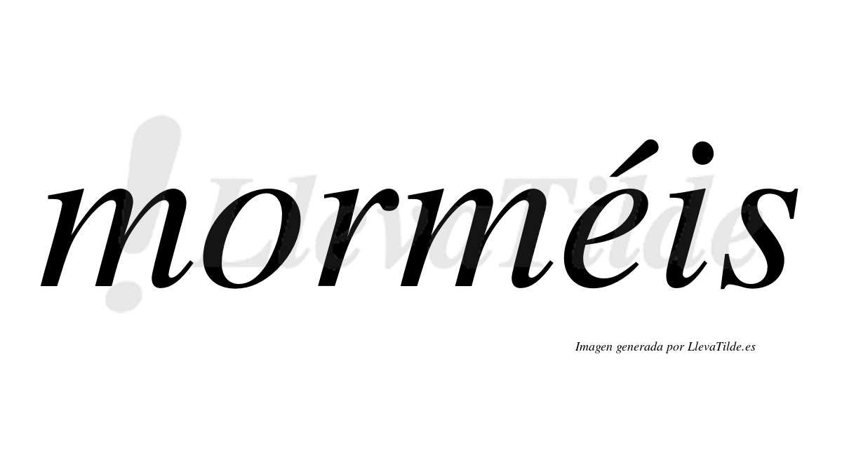 Morméis  lleva tilde con vocal tónica en la "e"