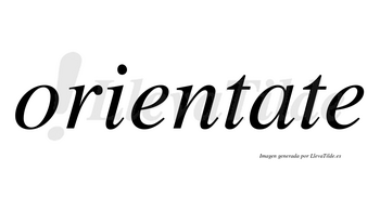 Orientate no lleva tilde con vocal tónica en la «a»