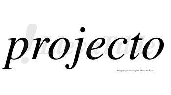 Projecto no lleva tilde con vocal tónica en la «e»