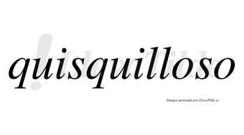 Quisquilloso no lleva tilde con vocal tónica en la primera «o»