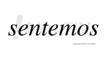 Sentemos no lleva tilde con vocal tónica en la segunda «e»