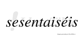 Sesentaiséis  lleva tilde con vocal tónica en la tercera «e»