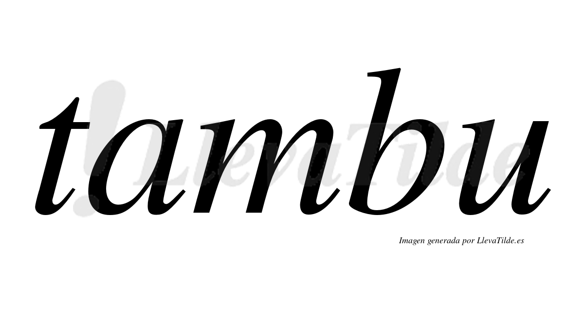 Tambu  no lleva tilde con vocal tónica en la "a"