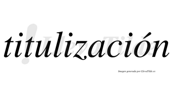 Titulización  lleva tilde con vocal tónica en la «o»