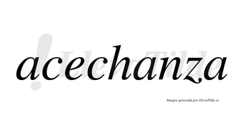 Acechanza no lleva tilde con vocal tónica en la segunda «a»