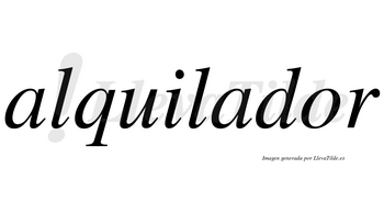 Alquilador no lleva tilde con vocal tónica en la «o»