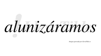 Alunizáramos  lleva tilde con vocal tónica en la segunda «a»