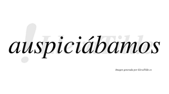 Auspiciábamos  lleva tilde con vocal tónica en la segunda «a»