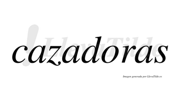 Cazadoras  no lleva tilde con vocal tónica en la «o»