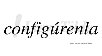 Configúrenla  lleva tilde con vocal tónica en la «u»