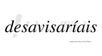 Desavisaríais  lleva tilde con vocal tónica en la segunda «i»