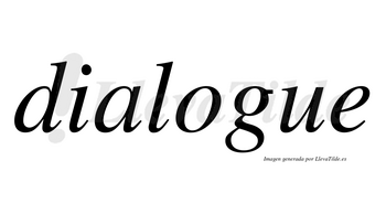 Dialogue  no lleva tilde con vocal tónica en la «o»