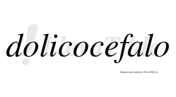 Dolicocefalo no lleva tilde con vocal tónica en la «a»