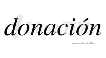 Donación  lleva tilde con vocal tónica en la segunda «o»