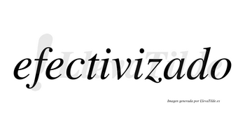 Efectivizado no lleva tilde con vocal tónica en la «a»