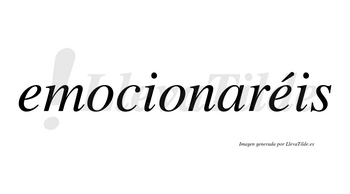 Emocionaréis  lleva tilde con vocal tónica en la segunda «e»