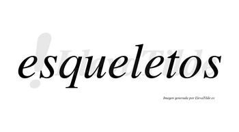 Esqueletos no lleva tilde con vocal tónica en la tercera «e»