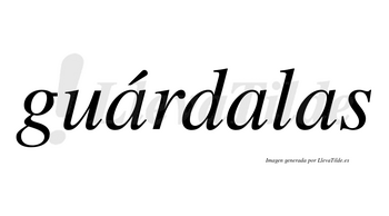 Guárdalas  lleva tilde con vocal tónica en la primera «a»