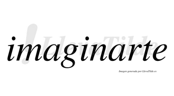 Imaginarte no lleva tilde con vocal tónica en la segunda «a»