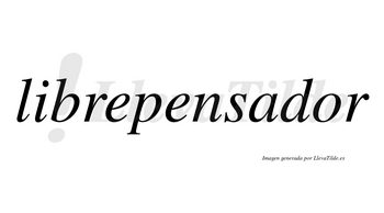 Librepensador no lleva tilde con vocal tónica en la «o»