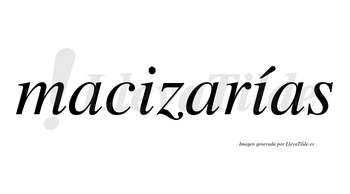 Macizarías  lleva tilde con vocal tónica en la segunda «i»