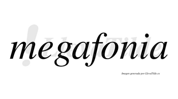 Megafonia  no lleva tilde con vocal tónica en la «o»
