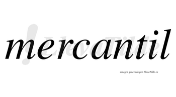 Mercantil  no lleva tilde con vocal tónica en la «i»