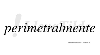 Perimetral  no lleva tilde con vocal tónica en la «a»