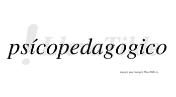 Psícopedagogico lleva tilde con vocal tónica en la primera «i»