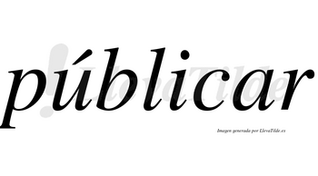 Públicar lleva tilde con vocal tónica en la «u»