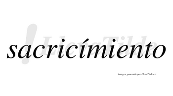 Sacricímiento lleva tilde con vocal tónica en la segunda «i»