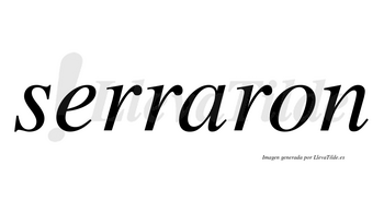Serraron no lleva tilde con vocal tónica en la «a»