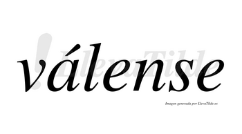Válense  lleva tilde con vocal tónica en la «a»