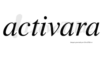 Activara no lleva tilde con vocal tónica en la segunda «a»