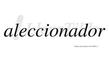 Aleccionador  no lleva tilde con vocal tónica en la segunda «o»