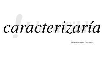 Caracterizaría  lleva tilde con vocal tónica en la segunda «i»