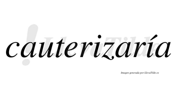 Cauterizaría  lleva tilde con vocal tónica en la segunda «i»