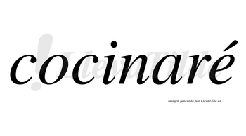 Cocinaré  lleva tilde con vocal tónica en la «e»
