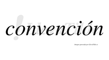 Convención  lleva tilde con vocal tónica en la segunda «o»