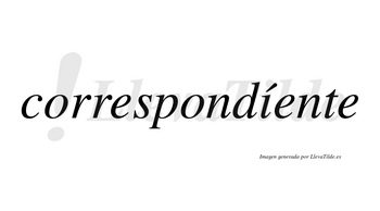 Correspondíente  lleva tilde con vocal tónica en la «i»