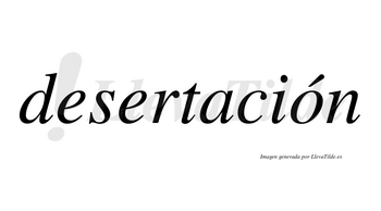 Desertación lleva tilde con vocal tónica en la «o»